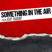 Something In The Air (From "Jojo Rabbit")
