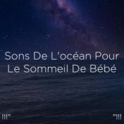!!!" Sons De L'océan Pour Le Sommeil De Bébé "!!