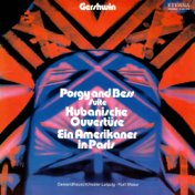 Gershwin: Porgy and Bess Suite / Cuban Overture / An American in Paris