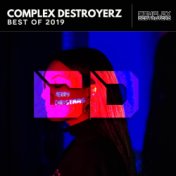 Complex Destroyerz, Best Of 2019