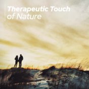 Therapeutic Touch of Nature – Soothing Flora and Fauna Sounds for Achieve Total Relaxation State