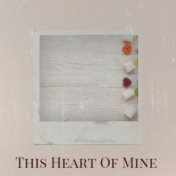 This Heart Of Mine