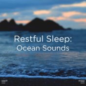 !!!" Restful Sleep: Ocean Sounds "!!!