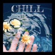Chill: Piano for Relaxation