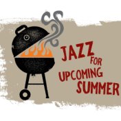 Jazz for Upcoming Summer – Positive and Warming Acoustic Melodies for Barbeque Party in the Garden