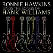 Ronnie Hawkins Sings The Songs Of Hank Williams