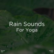 !!!" Rain Sounds For Yoga "!!!