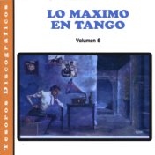 Lo Maximo en Tango, Vol. 6