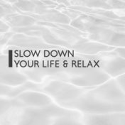 Slow Down Your Life & Relax - Time for Meditation & Concentration