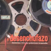 El Desenchufazo: Las Grabaciones Recuperadas (En Vivo en Montevideo, 1972)
