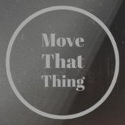 Move That Thing