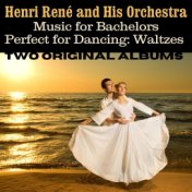 Music For Bachelors / Perfect For Dancing: Waltzes