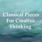 Classical Pieces For Creative Thinking