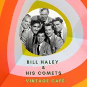 Bill Haley & His Comets - Vintage Cafè