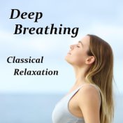 Deep Breathing Classical Relaxation