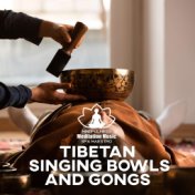 Tibetan Singing Bowls and Gongs: Instrumental Music for Healing Meditation, Chakra Balancing, Remove Negative Energy, Cure Insom...