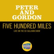 Five Hundred Miles (Live On The Ed Sullivan Show, November 15, 1964)