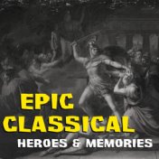 Epic Classical: Heroes & Memories