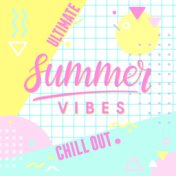 Ultimate Summer Chill Out Vibes