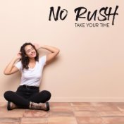 No Rush. Take Your Time. (Chillout Jazz Music to Relax)