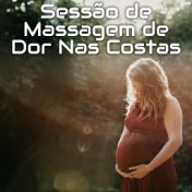 Sessão de Massagem de Dor Nas Costas - Música Relaxante para Mulheres Grávidas