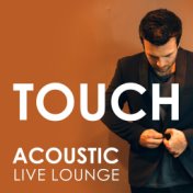 Touch (Acoustic Live Lounge)