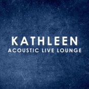 Kathleen (Acoustic Live Lounge)