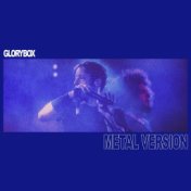 Glory Box (Metal Version)