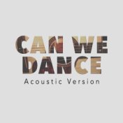 Can We Dance (Acoustic Version)