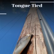 Tongue Tied