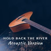 Hold Back The River (Acoustic Version)