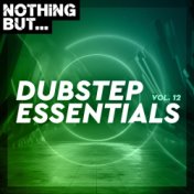 Nothing But... Dubstep Essentials, Vol. 12