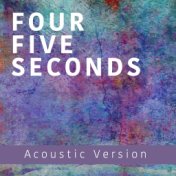 Four Five Seconds (Acoustic Version)