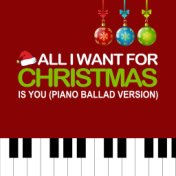 All I Want For Christmas Is You (Piano Ballad Version)