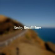 Rocky Road Blues