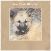 Our Chain Of Love