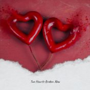 Two Hearts Broken Now