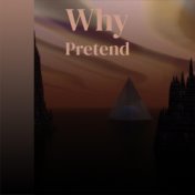 Why Pretend