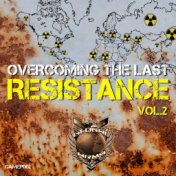 Overcoming The Last Resistance, Vol 2