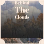 Behind The Clouds