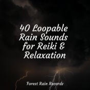 40 Loopable Rain Sounds for Reiki & Relaxation