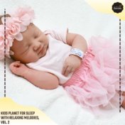 Kids Planet For Sleep With Relaxing Melodies, Vol. 2