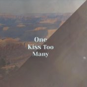 One Kiss Too Many