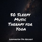 50 Sleepy Music Therapy for Yoga