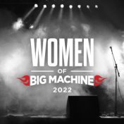 Women Of Big Machine 2022