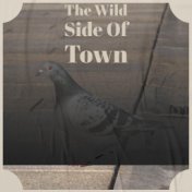 The Wild Side Of Town