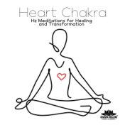 Heart Chakra (Hz Meditations for Healing and Transformation)