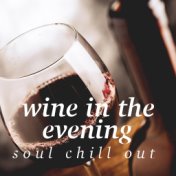 Wine In The Evening Soul Chill Out