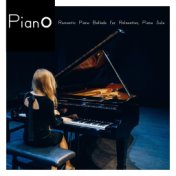 Piano: Romantic Piano Ballads for Relaxation, Piano Solo