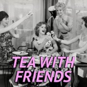 Tea With Friends